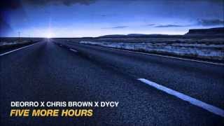 Deorro x Chris Brown x DyCy - Five More Hours &amp; Don&#39;t Hold Me Back [Extended Mix]