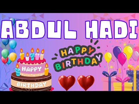Happy Birthday Abdul Hadi, Birthday of Hadi, Best Birthday Wishes