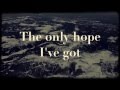 Only Hope I've Got