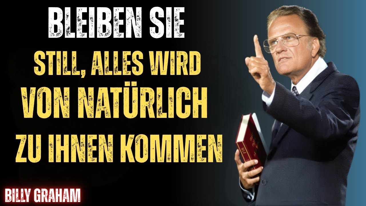 Bleiben Sie still – Alles wird Ihnen natürlich zukommen | Billy Graham Inspiration.