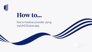 myUHCGlobal App - How to find a medical provider