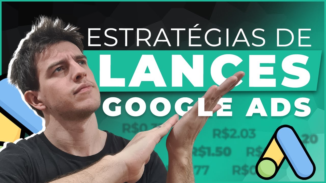 Google Ads: Como FUNCIONAM as Estratégias de Lances e QUANDO usar cada uma!
