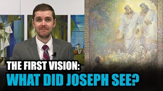 The First Vision: What Did Joseph See?