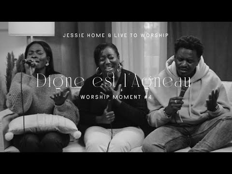 Jessie Home - Digne est l’Agneau ft Live To Worship (Worship Moment #4)