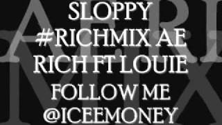 AE RICH - RAY JR SLOPPY REMIX FT LOUIE