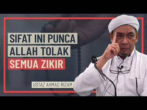 Ustaz Ahmad Rizam - Sifat Ini Punca Allah Tolak Semua Zikir