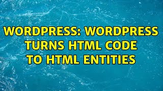 Wordpress: WordPress turns HTML code to HTML entities
