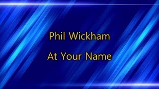 At Your Name - Phil Wickham (lyrics on screen) HD