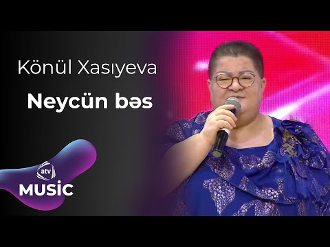 Könül Xasıyeva  - Neycün bəs