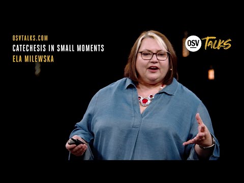 OSV Talks - Catechesis In Small Moments - Ela Milewska