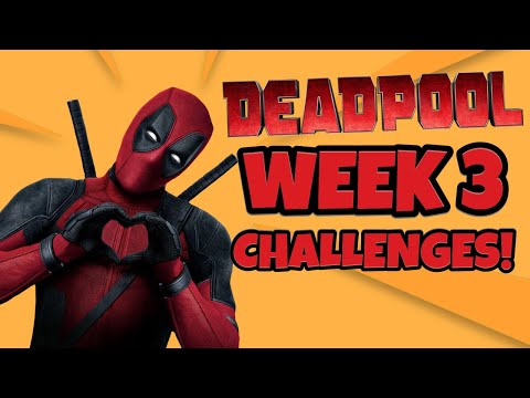 DEADPOOL DOES HIS WEEK 3 CHALLENGES!