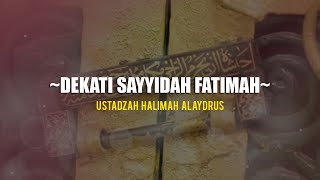 Download lagu Ustadzah Halimah Alaydrus - Dekati Sayyidah Fatimah mp3 Download lagu Ustadzah Halimah Alaydrus - Dekati Sayyidah Fatimah mp3