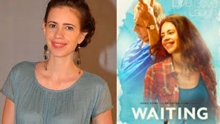 Kalki Koechlin Shares About Her Upcoming Film Waiting