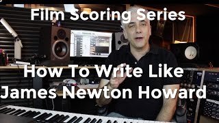 How To Write Like James Newton Howard! Secrets of Film Scoring