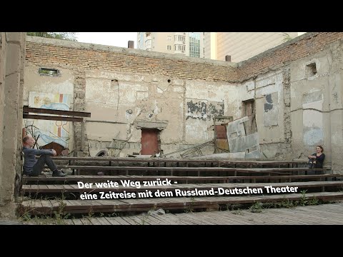 Der weite Weg zurück - eine Zeitreise mit dem Russland-Deutschen Theater