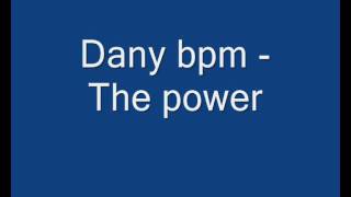 Dany bpm - The power