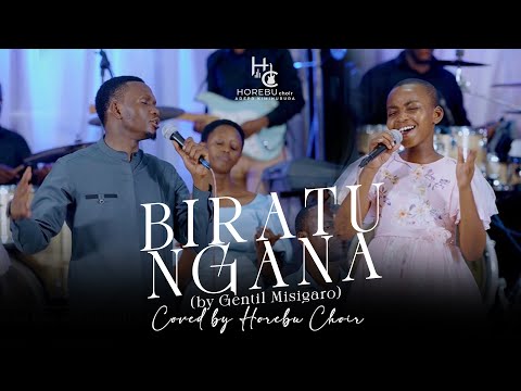 BIRATUNGANA BY GENTIL MISIGARO COVERED BY HOREBU CHOIR - ADEPR KIMIHURURA