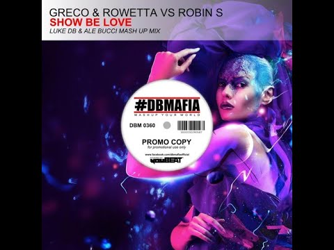 Greco, NYC & Rowetta, Robin S   Show Be Love Luke DB & Ale Bucci Mash Up Mix