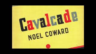 Noel Coward Cavalcade Medley Part 2 (October 15, 1931) Take Me Back to Dear Old Blighty, Noël Coward