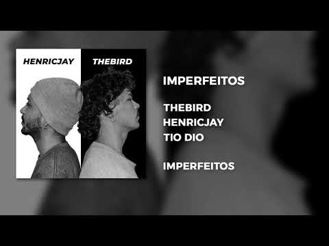 HenriCjay  - Imperfeitos feat. TheBird (prod.Tio Dio)