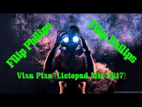 Filip Philips - Vixa Pixa (Listopad Mix 2k17)