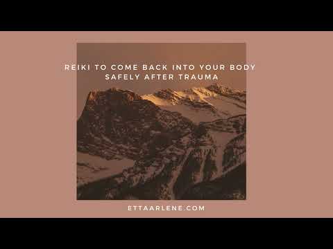 **Special Request Reiki To Come Back Into Your Body Safely After Trauma