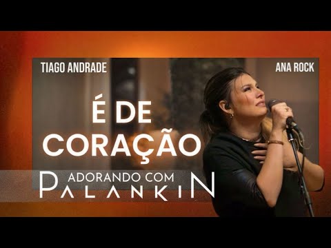 PALANKIN, TIAGO ANDRADE FEAT. ANA ROCK - É DE CORAÇÃO