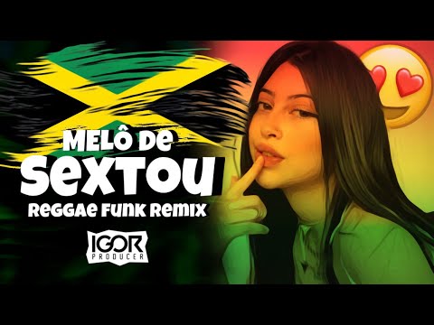 MELÔ DE SEXTOU [Reggae Funk Remix 2023] @igorproducer