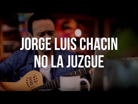 Jorge Luis Chacín - No la juzgue (El Cuentacanciones)