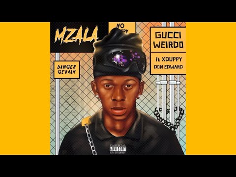 Mzala- Gucci Weirdo (feat. Xduppy & Don Edward)