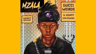 Mzala- Gucci Weirdo (feat. Xduppy & Don Edward)