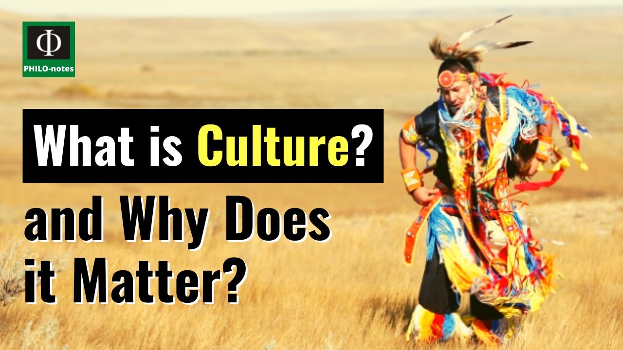 What is Culture and Why does it Matter