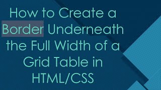 Download the video "How to Create a Border Underneath the Full Width of a Grid Table in HTML/CSS"