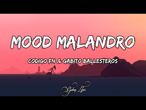 Codigo FN & Gabito Ballesteros - Mood Malandro (LETRA) 🎵