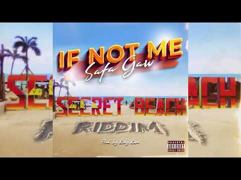 SAFA GAW - IF NOT ME (Secret Beach Riddim)