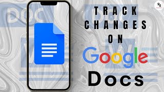 Google Docs App [Phone] || Track changes