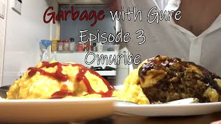 How to make Omurice | Garbage with Gure Episode 3: