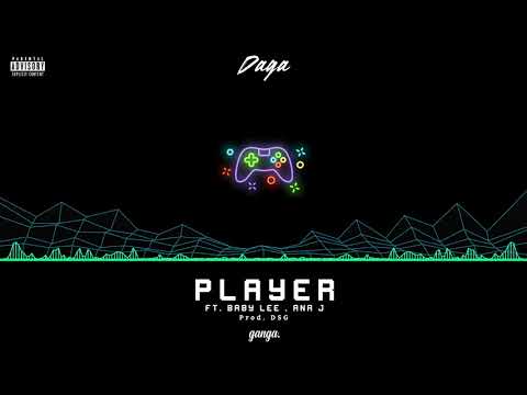 Daga - Player  ft. Ana J, BabyLee