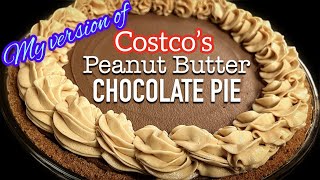 PEANUT BUTTER CHOCOLATE PIE RECIPE! My Version of COSTCO'S Famous PIE! Popular VIRAL TikTok Pie!!!