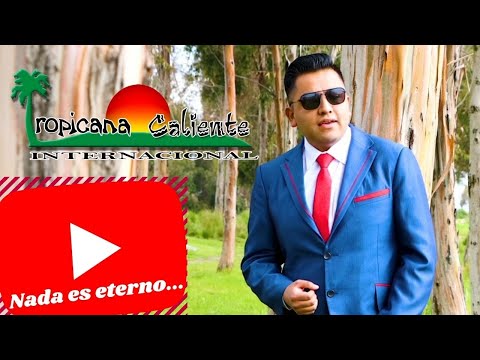 TROPICANA CALIENTE - NADA ES ETERNO 2022