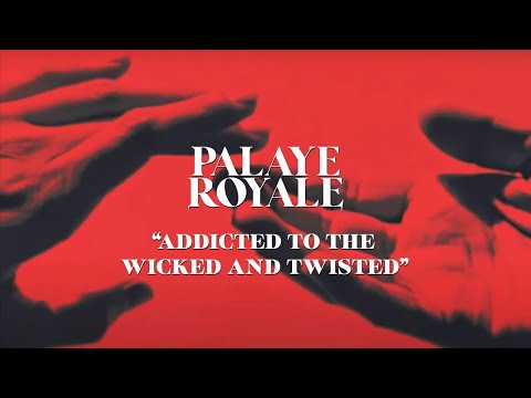 PALAYE ROYALE - Addicted to the Wicked & Twisted