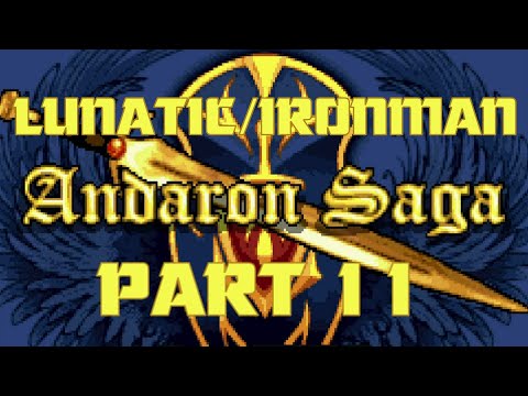 Andaron Saga Created by @Mangs: Lunatic Mode /Ironman (Attempt #4) PART 11