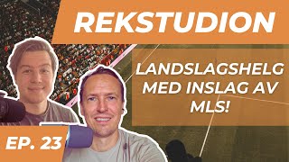 RekStudion avsnitt nr.23 - landslagshelg med inslag av MLS!