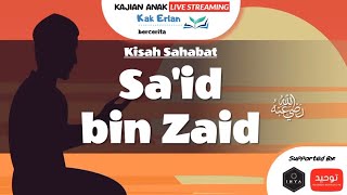 Download lagu Kisah Sahabat Sa'id bin Zaid | Kak Erlan mp3