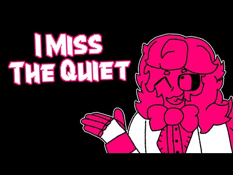 I Miss The Quiet || Animatic