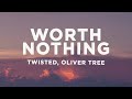 TWISTED Oliver Tree WORTH NOTHING Lyrics