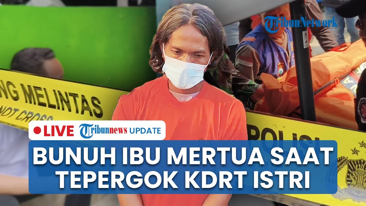 LIVE: Ibu Mertua Tewas di Tangan Menantu di Mojokerto, Pelaku Panik Tepergok KDRT Istri