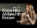 Know Him & Make Him Known — Rachel Hughes | Gas Street Church