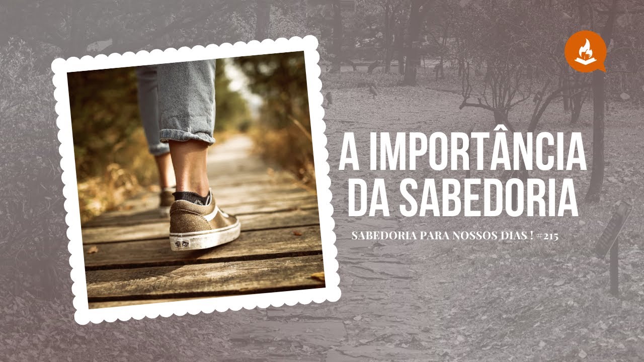 A importância da sabedoria #215 | Sabedoria para nossos dias