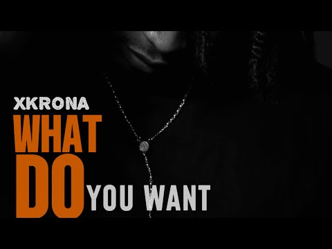 Xkrona - What Do You Want (Official Audio)